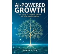 AI-Powered Growth: The 7-Step AI Adoption System for GTM Transformation