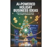 AI-Powered Holiday Business Ideas: Make Extra Income this Christmas with ChatGPT & Generative Tools