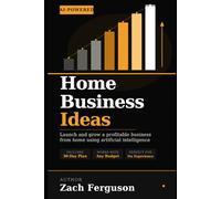 AI-Powered Home Business Ideas: How to Launch and Run a Profitable Business from Home Using Artificial Intelligence