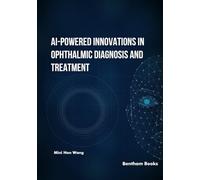 AI-Powered Innovations in Ophthalmic Diagnosis and Treatment