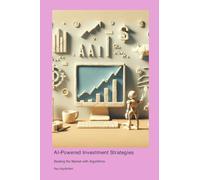 AI-Powered Investment Strategies: Beating the Market with Algorithms