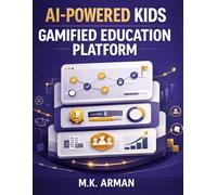 AI-Powered Kids Gamified Education Platform: How To Create Children’s Learning Platform, Personalize Study Paths With AI, Boost Student Engagement, ... Business (Edtech & Learning Businesses)