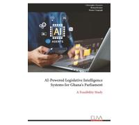AI-Powered Legislative Intelligence Systems for Ghana's Parliament: A Feasibility Study