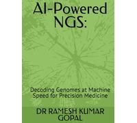 AI-Powered NGS:: Decoding Genomes at Machine Speed for Precision Medicine (AI Engineering for Drug Discovery)