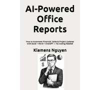 AI-Powered Office Reports: How to Automate Financial, Sales & Project Updates with Excel + Word + ChatGPT - No Coding Needed (The AI in Everyday Life)