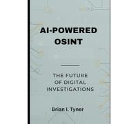 AI-POWERED OSINT: THE FUTURE OF DIGITAL INVESTIGATIONS