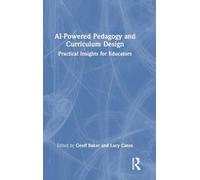 AI-Powered Pedagogy and Curriculum Design: Practical Insights for Educators