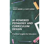 AI-Powered Pedagogy and Curriculum Design: Practical Insights for Educators