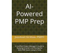AI-Powered PMP Prep: A Certified Project Manager's Guide to Studying Smarter and Passing the 2026 PMP Exam Using AI Tools