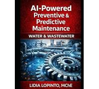 AI Powered Preventive & Predictive Maintenance: Water & Wastewater (Clover Leaf Publications Non Fiction Books)