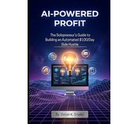 AI-Powered Profit: A Practical Guide for the Modern Digital Entrepreneur