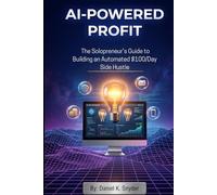AI-Powered Profit: A Practical Guide for the Modern Digital Entrepreneur