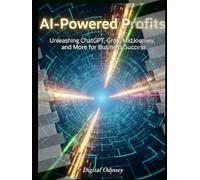 AI-Powered Profits: Unleashing ChatGPT, Grok, MidJourney, and More for Business Success (Disruptive Horizons - The Future of AI, Business, and Innovation)