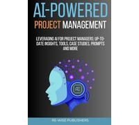AI-Powered Project Management: Leveraging AI for project managers (AI-Powered Business Function Series)