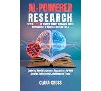 AI-Powered Research: Seven Habits to Master Smart Research, Boost Productivity & Innovate with AI Tools