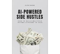AI-Powered Side Hustles: How to Build Multiple Income Streams in 2026, The Smart Worker's Guide to Financial Freedom Using Agentic AI, Generative Video, and Automated E-Commerce