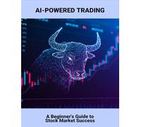 Ai-Powered Trading: A Beginner'S Guide To Stock Market Success