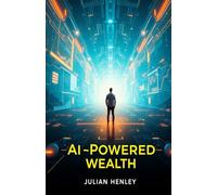 AI-Powered Wealth: The Solo Entrepreneur's Guide