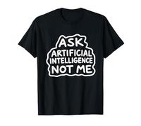AI Pregúntale a la Inteligencia Artificial, no a mí, Meme de Camiseta