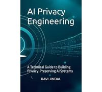 AI Privacy Engineering: A Technical Guide to Building Privacy-Preserving AI Systems