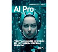 AI pro. Progettare, creare e comunicare con l’intelligenza artificiale generativa (WebPro+)