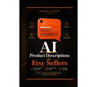 AI Product Descriptions for Etsy Sellers: Write Listings That Rank and Convert in Under 5 Minutes (Series 1 - AI Foundations for Etsy Sellers)