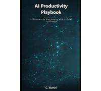 AI Productivity Playbook: 20 Strategies to Work Smarter with Artificial Intelligence (Guida Pratica Dev)
