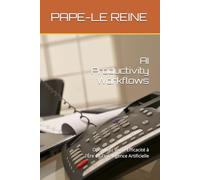 AI Productivity Workflows: Optimisez Votre Efficacité à l'Ère de l'Intelligence Artificielle