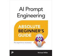 AI Prompt Engineering Absolute Beginner’s Guide – Addison Wesley