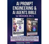 AI Prompt Engineering & AI Agents Bible (12 Books in 1): Beginner-to-Pro System for ChatGPT and Generative AI + No-Code Automations with Custom GPTs, n8n & Make.com (The Generative AI Creator Series)