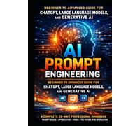 AI Prompt Engineering: Beginner to Advanced Guide for ChatGPT, Large Language Models, and Generative AI