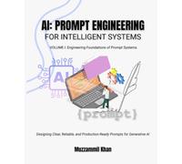 AI: Prompt Engineering for Intelligent Systems - Volume I