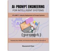 AI: Prompt Engineering for Intelligent Systems - Volume II