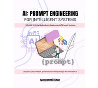 AI: Prompt Engineering for Intelligent Systems - Volume III