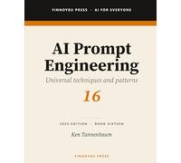 AI Prompt Engineering: Universal Prompt Engineering Techniques That Work Across Every AI Platform (AI for Everyone)
