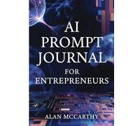 AI Prompt Journal: 3 Months of Daily Prompts for Solopreneurs & Small Business Owners (The Age of AI)