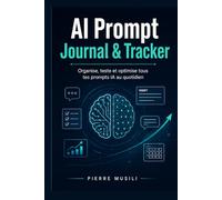 AI Prompt Journal & Tracker: Organise, teste et optimise tous tes prompts IA au quotidien