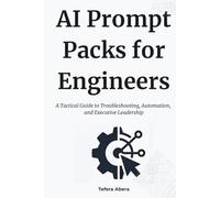 AI Prompt Packs for Engineers: A Tactical Guide to Troubleshooting, Automation, and Executive Leadership