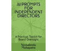 AI PROMPTS FOR INDEPENDENT DIRECTORS: A Practical Toolkit for Board Oversight