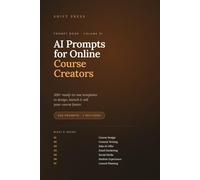 AI Prompts for Online Course Creators: 320+ Ready-to-Use Templates to Design, Launch & Sell Your Course Faster (Shift Press Prompt Book Series)