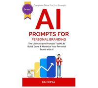 AI Prompts For Personal Branding: The Ultimate 500 Prompts Toolkit to Build, Grow & Monetize Your Personal Brand with AI (Your AI Prompts)