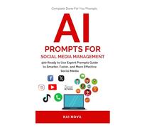 AI Prompts For Social Media Management: 500 Ready to Use Expert Prompts Guide to Smarter, Faster, and More Effective Social Media Growth (Your AI Prompts)
