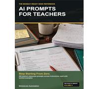 AI Prompts for Teachers: The Monday-Ready Desk Reference: 250 Copy-Paste Templates for Lesson Plans, Rubrics, Parent Emails, Feedback, Differentiation, and Weekly Prep