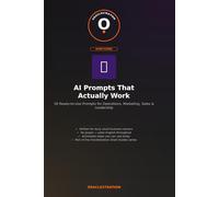 AI Prompts That Actually Work: 50 Ready-to-Use Prompts for Marketing, Operations, Sales and Leadership - Built for SMBs