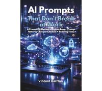 AI Prompts That Don’t Break at Work: A Prompt QA Method to Reduce Errors (Prompt Patterns + Review Checklist + Red-Flag Tests)