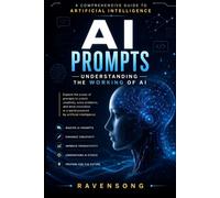 AI Prompts: Understanding the Working of AI: A Comprehensive Guide to Artificial Intelligence