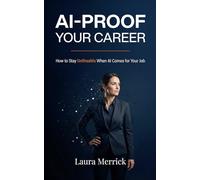 AI-Proof Your Career: How to Stay Unfireable When AI Comes for Your Job