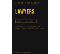 AI Proof Your Career: Lawyers: Stay Ahead of the Technology That’s Reshaping Your Profession