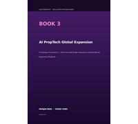 AI PropTech Global Expansion: A Strategic Framework - AI-Driven Real Estate Valuation & Global Market Expansion Playbook