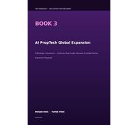 AI PropTech Global Expansion: A Strategic Framework - AI-Driven Real Estate Valuation & Global Market Expansion Playbook